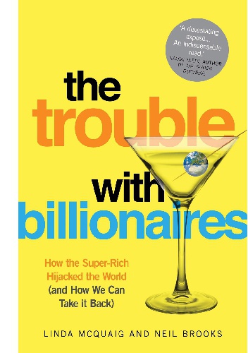Okładka: Linda Mcquaig - The Trouble with Billionaires. How the Super-Rich Hijacked the World (and How We Can Take it Back)