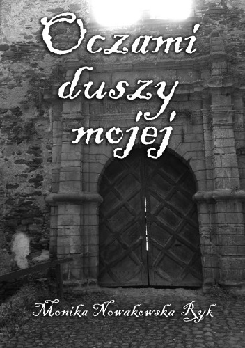 Okładka: Monika Nowakowska-Ryk - Oczami duszy mojej