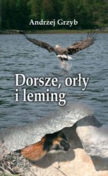 Okładka: Andrzej Grzyb - Dorsze, orły i leming
