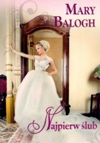 Okładka: Mary Balogh - Najpierw ślub