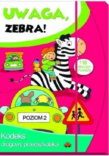 Okładka: Elżbieta Lekan - Uwaga, zebra! Kodeks drogowy przedszkolaka. Poziom 2