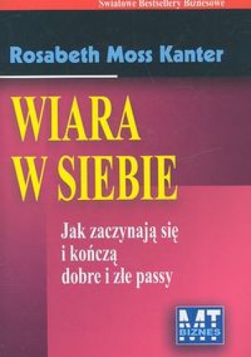 Okładka: Kanter Rosabeth Moss - Wiara w siebie