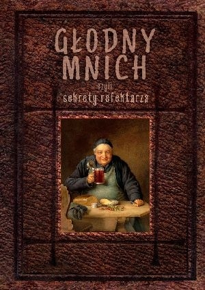 Okładka: Robert Maciej - Głodny mnich czyli sekrety refektarza