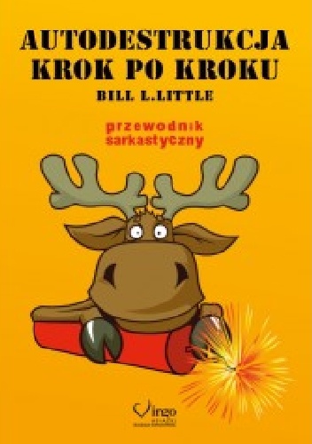 Okładka: Bill L. Little - Autodestrukcja krok po kroku. Przewodnik sarkastyczny