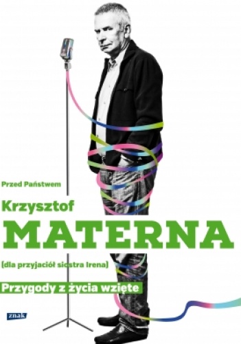 Okładka: Krzysztof Materna - Przed Państwem Krzysztof Materna (dla przyjaciół siostra Irena). Przygody z życia wzięte