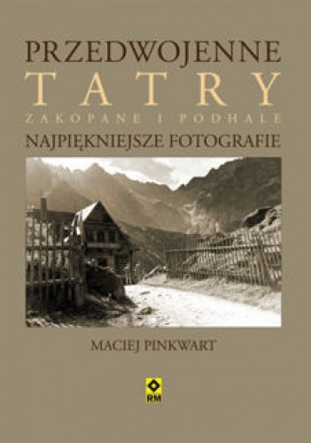 Okładka: Maciej Pinkwart - Przedwojenne Tatry, Zakopane, Podhale