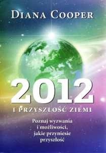 Okładka: Diana Cooper - 2012 i Przyszłość Ziemi