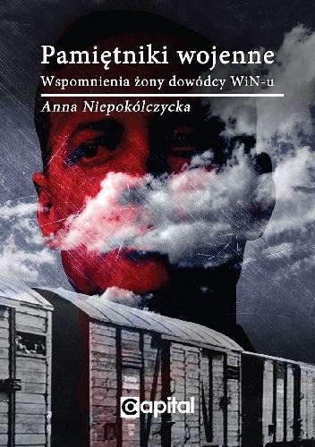 Okładka: Anna Niepokólczycka - Pamiętniki wojenne. Wspomnienia żony dowódcy WiN-u