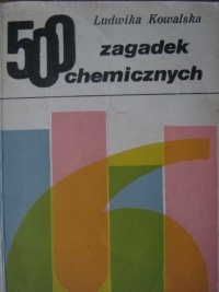 Okładka: Ludwika Kowalska - 500 zagadek chemicznych