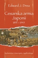 Okładka: Edward J. Drea - Cesarska armia Japonii 1853-1945