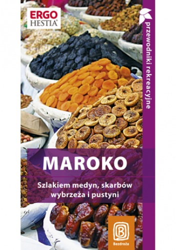 Okładka: Krzysztof Bzowski - Maroko. Szlakiem medyn, skarbów wybrzeża i pustyni. Przewodnik rekreacyjny. Wydanie 1