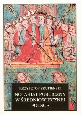 Okładka: Krzysztof Skupieński - Notariat publiczny w średniowiecznej Polsce