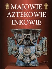 Okładka: Stan Smith - Majowie Aztekowie Inkowie
