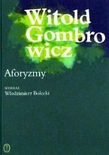 Okładka: Witold Gombrowicz - Aforyzmy : sentencje, myśli, zdania i uwagi