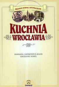 Okładka: Barbara Jakimowicz-Klein - Kuchnia Wrocławia