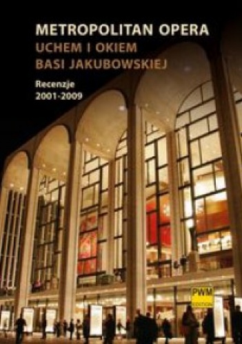 Okładka: Barbara Jakubowska - Metropolitan Opera Uchem i okiem Basi Jakubowskiej