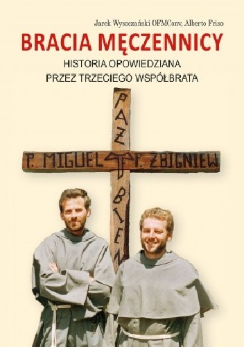 Okładka: Jarosław Wysoczański - Bracia męczennicy. Historia opowiedziana przez trzeciego współbrata