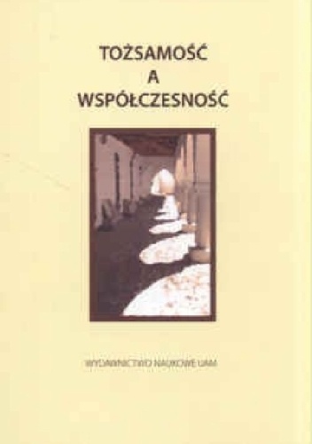 Okładka: Barbara Harwas-Napierała - Tożsamość a współczesność. Nowe tendencje i zagrożenia