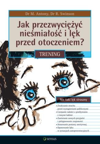 Okładka: Martin M. Antony - Jak przezwyciężyć nieśmiałość i lęk przed otoczeniem? Trening