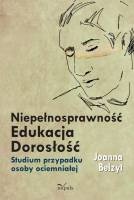 Okładka: Joanna Belzyt - Niepełnosprawność – Edukacja – Dorosłość