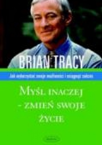 Okładka: Brian Tracy - Myśl inaczej