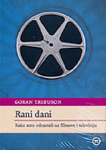 Okładka: Goran Tribuson - Rani Dani. Kako smo odrastali uz filmove i televiziju