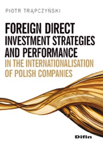 Okładka: Piotr Trąpczyński - Foreign direct investment strategies and performance in the internationalization of Polish companies