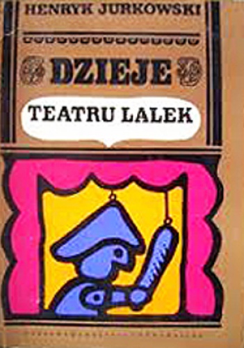 Okładka: Henryk Jurkowski - Dzieje teatru lalek. Od antyku do romantyzmu