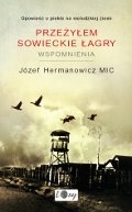 Okładka: Józef Hermanowicz MIC - Przeżyłem sowieckie łagry. Wspomnienia