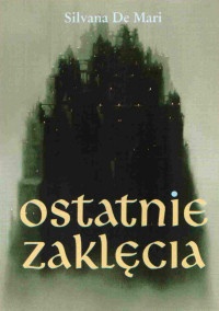 Okładka: Silvana De Mari - Ostatnie zaklęcia