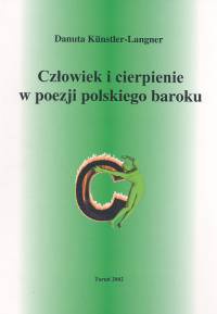 Okładka: Danuta Kunstler-Langner - Człowiek i cierpienie w poezji polskiego baroku