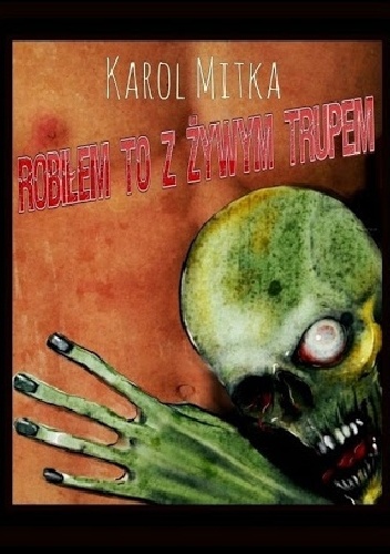 Okładka: Karol Mitka - Robiłem to z żywym trupem