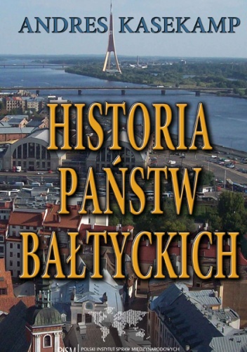 Okładka: Andres Kasekamp - Historia państw bałtyckich