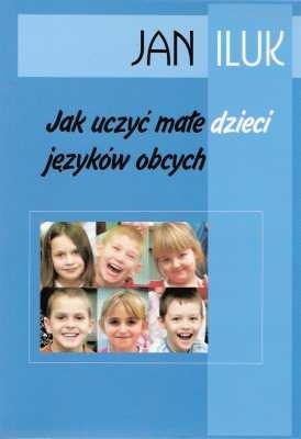 Okładka: Jan Iluk - Jak uczyć małe dzieci języków obcych?