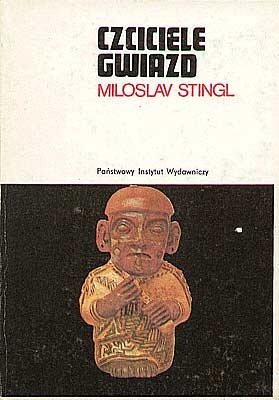 Okładka: Miloslav Stingl - Czciciele gwiazd: Śladami zaginionych kultur peruwiańskich