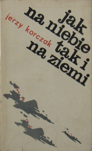 Okładka: Jerzy Korczak - Jak na niebie tak i na ziemi