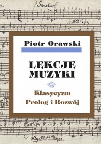 Okładka: Piotr Orawski - Lekcje muzyki. Klasycyzm. Prolog i rozwój