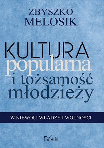 Okładka: Zbyszko Melosik - Kultura popularna i tożsamość młodzieży
