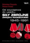 Okładka: Robert Fudali - Od zwycięstwa do upadku. Siły zbrojne związku Radzieckiego 1945 - 1991.