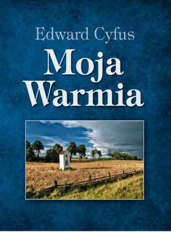 Okładka: Edward Cyfus - Moja Warmia