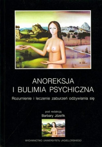Okładka:  praca zbiorowa - Anoreksja i bulimia psychiczna. Rozumienie i leczenie zaburzeń odżywiania się