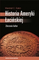 Okładka: Marshall C. Eakin - Historia Ameryki Łacińskiej. Zderzenie kultur