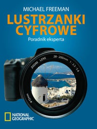 Okładka: Michael Freeman - Lustrzanki cyfrowe Poradnik eksperta