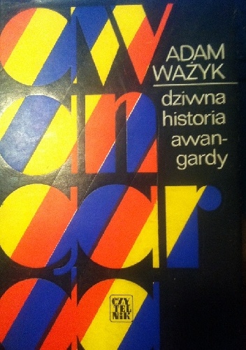 Okładka: Adam Ważyk - Dziwna historia awangardy