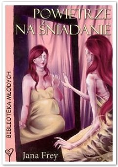 Okładka: Jana Frey - Powietrze na śniadanie