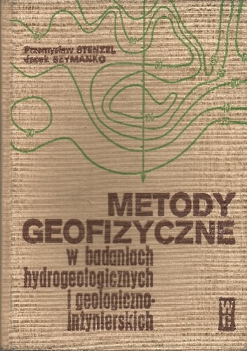 Okładka: Przemysław Stenzel - Metody geofizyczne w badaniach hydrogeologicznych i geologiczno-inzynierskich