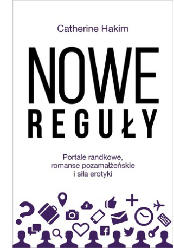 Okładka: Catherine Hakim - Nowe reguły. Portale randkowe, romanse pozamałżeńskie i siła erotyki