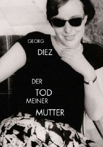 Okładka: Georg Diez - Der Tod meiner Mutter