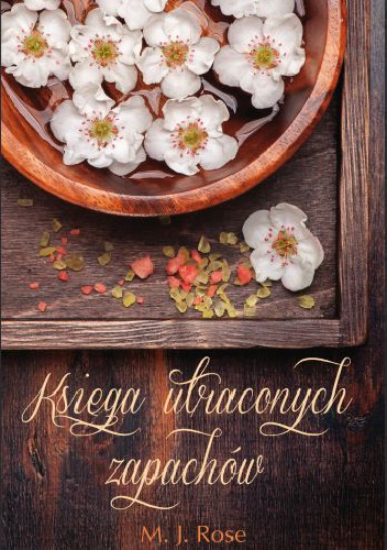Okładka: M. J. Rose - Księga utraconych zapachów