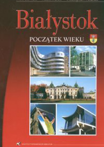 Okładka: Piotr Sawicki - Białystok Początek wieku
